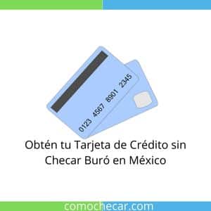 Tarjeta de Crédito sin Checar Buró